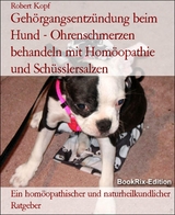 Geh&ouml;rgangsentz&uuml;ndung beim Hund - Ohrenschmerzen behandeln mit Hom&ouml;opathie und Sch&uuml;sslersalzen - Robert Kopf
