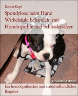 Spondylose beim Hund   Wirbels&auml;ule behandeln mit Hom&ouml;opathie und Sch&uuml;sslersalzen - Robert Kopf