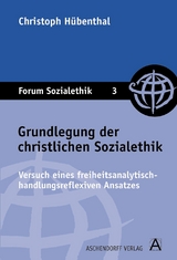 Grundlegung der christlichen Sozialethik - Christoph H&uuml;benthal