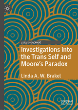 Investigations into the Trans Self and Moore's Paradox - Linda A. W. Brakel