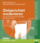 Zielgerichtet moderieren - Martin Hartmann, Michael Rieger, Andreas Auert