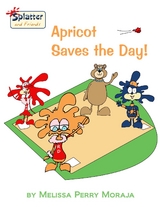 Apricot Saves the Day -  Melissa Perry Moraja