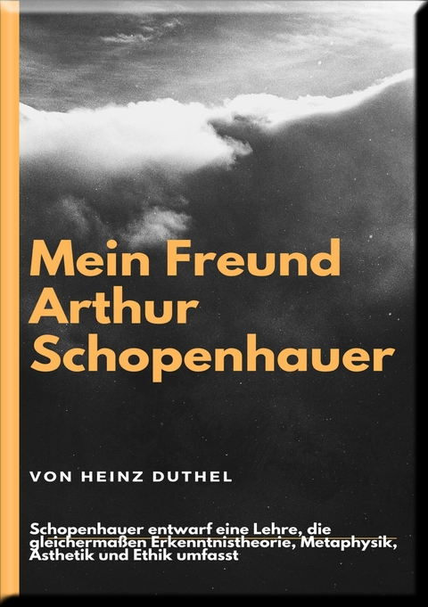 Mein Freund Arthur Schopenhauer - Heinz Duthel