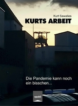 Kurts Arbeit - Die Pandemie kann noch ein bisschen... - Kurt Sawalies