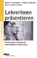LehrerInnen pr&auml;sentieren - Martin Hartmann, Rainer R&ouml;pnack, Doris Jacobs-Strack