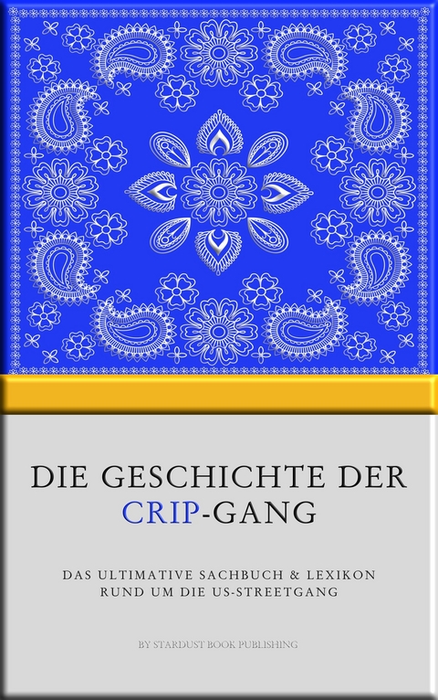 Die Geschichte der Crip-Gang - Stardust Book Publishing