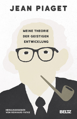 Meine Theorie der geistigen Entwicklung - Jean Piaget