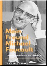 Mein Freund Michael Foucault - Heinz Duthel
