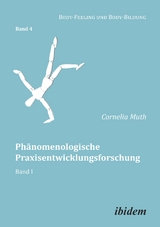 Ph&auml;nomenologische Praxisentwicklungsforschung - Cornelia Muth