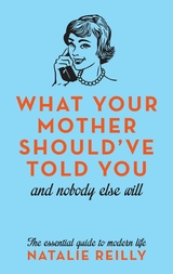 What Your Mother Should've Told You -  Natalie Reilly