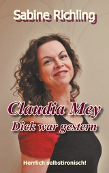 Claudia Mey - Dick war gestern - Sabine Richling