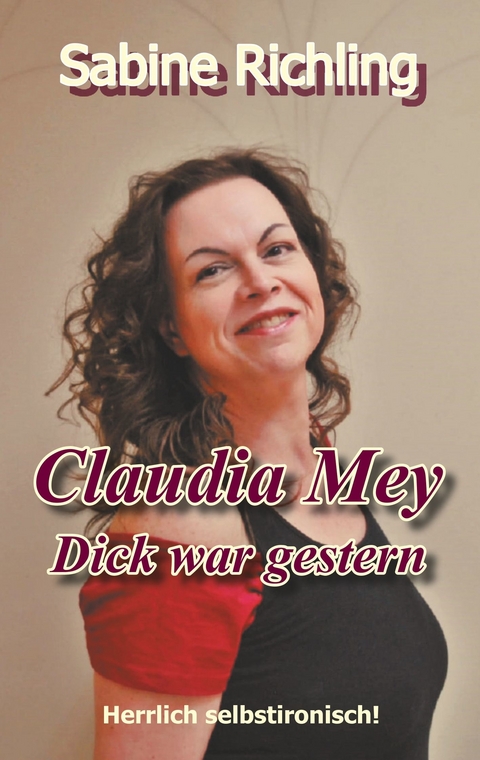 Claudia Mey - Dick war gestern - Sabine Richling