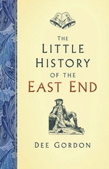 The Little History of the East End - Dee Gordon