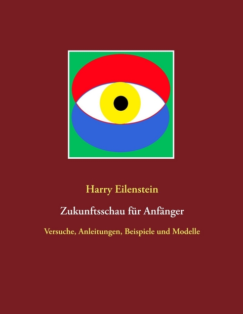 Zukunftsschau f&uuml;r Anf&auml;nger - Harry Eilenstein