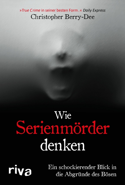Wie Serienmörder denken -  Christopher Berry-Dee