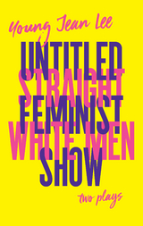 Straight White Men / Untitled Feminist Show - Young Jean Lee