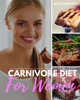 Carnivore Diet for Women - Bruce Ackerberg