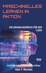 Maschinelles Lernen In Aktion -  Alan T. Norman