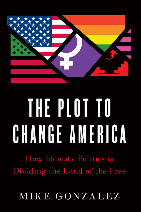 Plot to Change America -  Mike Gonzalez
