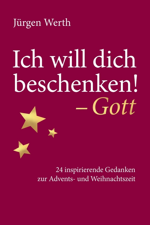 Ich will dich beschenken! - Gott - J&uuml;rgen Werth