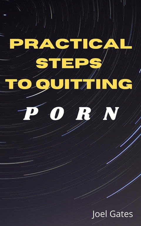 Practical Steps To Quitting Porn - Joel Gates