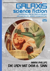 GALAXIS SCIENCE FICTION, Band 25: DIE LADY MIT DEM 6. SINN - Mark Phillips