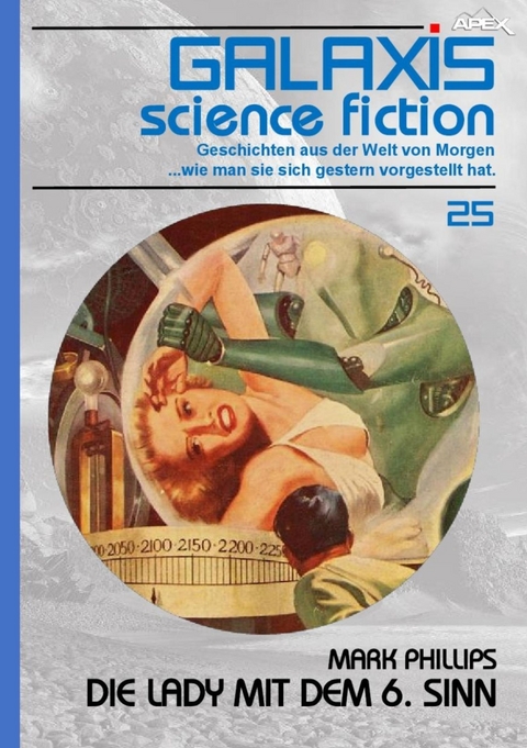 GALAXIS SCIENCE FICTION, Band 25: DIE LADY MIT DEM 6. SINN - Mark Phillips