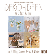 Deko-Ideen aus der Natur - Gerlinde Auenhammer, Marion Dawidowski, Annette Diepolder, Angelika Kipp