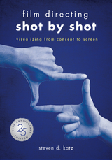 Film Directing: Shot by Shot - 25th Anniversary Edition - Steve D. Katz