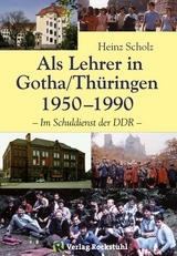 Als Lehrer in Gotha/Th&uuml;ringen 1950&ndash;1990 - Heinz Scholz