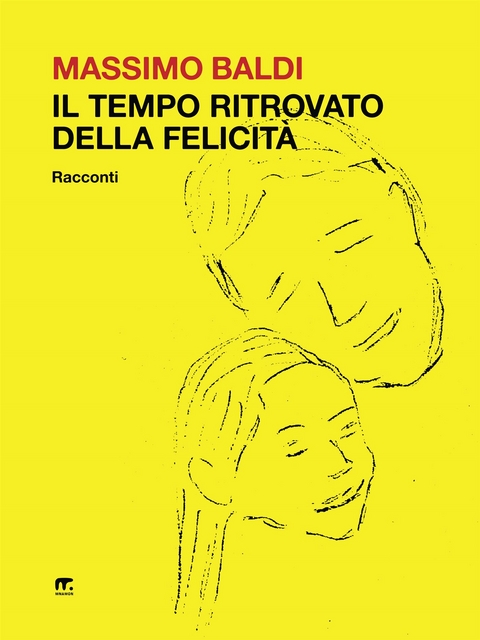 Il tempo ritrovato della felicit&agrave; - Massimo Baldi