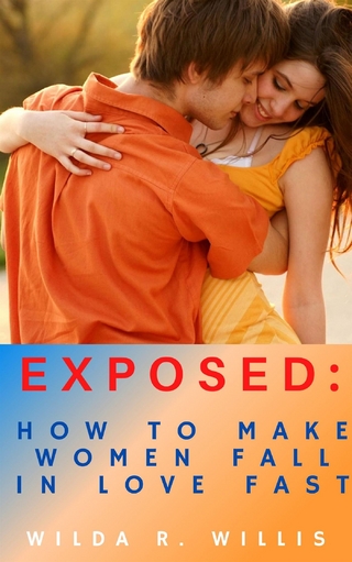 Exposed: How to Make Women Fall in Love Fast