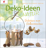 Deko-Ideen Natur - Gerlinde Auenhammer, Marion Dawidowski, Angelika Kipp