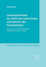 Lernerautonomie aus Sicht von Lehrerinnen und Lehrern des Franz&ouml;sischen - Christa Weck