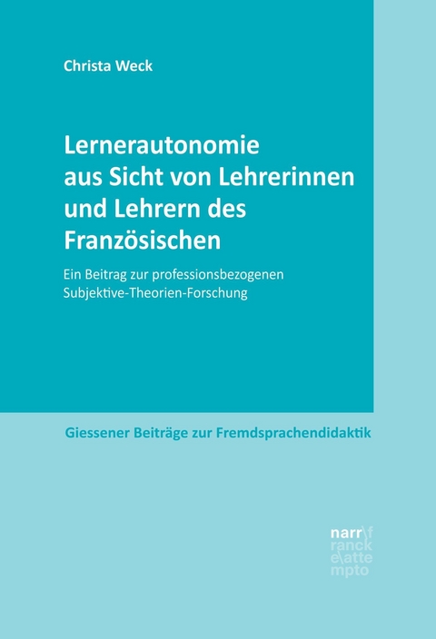Lernerautonomie aus Sicht von Lehrerinnen und Lehrern des Franz&ouml;sischen - Christa Weck