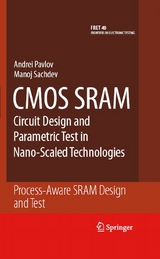 CMOS SRAM Circuit Design and Parametric Test in Nano-Scaled Technologies -  Andrei Pavlov,  Manoj Sachdev