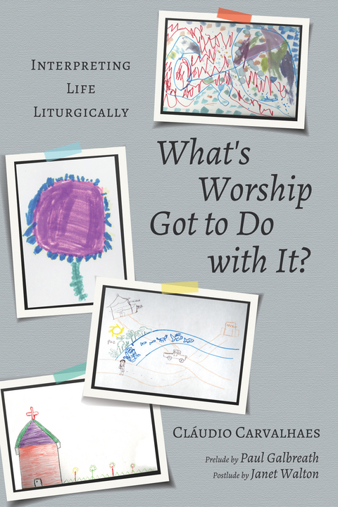 What's Worship Got to Do with It? - Cl&aacute;udio Carvalhaes
