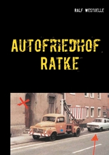 Autofriedhof Ratke -  Ralf Westhelle