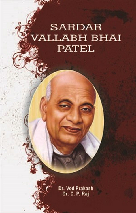 Encyclopedia Of Indian Freedom Fighters Sardar Vallabh Bhai Patel -  Ved Prakash,  C. P. Raj