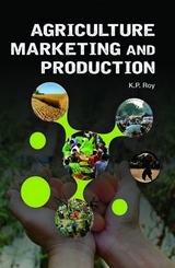 Agriculture Marketing and Production -  K. P. Roy