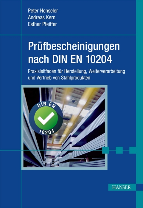 Pr&uuml;fbescheinigungen nach DIN EN 10204 -  Peter Henseler,  Andreas Kern,  Esther Pfeiffer