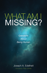 What Am I Missing? - Joseph A. Edelheit