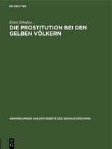 Die Prostitution bei den gelben V&ouml;lkern - Ernst Schultze