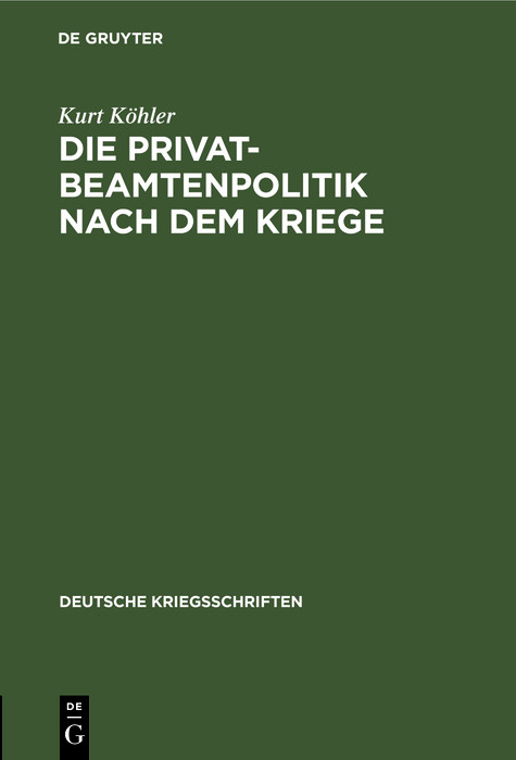 Die Privatbeamtenpolitik nach dem Kriege - Kurt K&ouml;hler