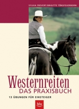 Westernreiten - Das Praxisbuch - Sylvia Frevert, Brigitte T&Atilde;&para;nsfeuerborn