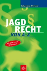 Das Jagdrecht von A - Z - Johannes Dietlein