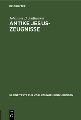 Antike Jesus-Zeugnisse - Johannes B. Aufhauser