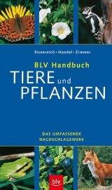 BLV Handbuch Tiere und Pflanzen - Wilhelm Eisenreich, Alfred Handel, Ute E Zimmer