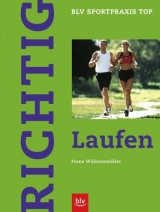 Richtig Laufen - Franz W&ouml;llzenm&uuml;ller