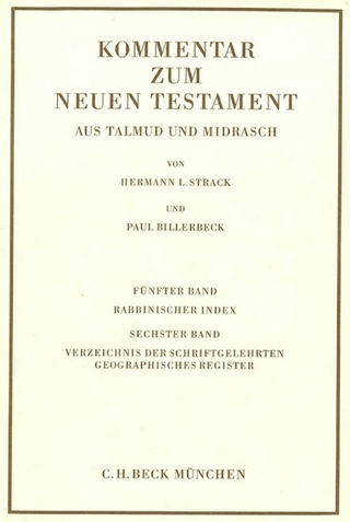 Kommentar zum Neuen Testament aus Talmud und Midrasch Bd. 5/6: Rabbinischer Index, Verzeichnis der Schriftgelehrten, geographisches Register
